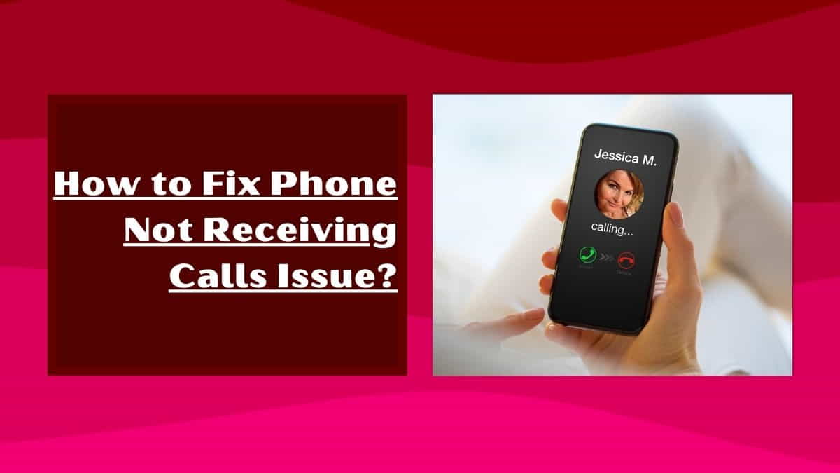 How to Fix Phone Not Receiving Calls Issue