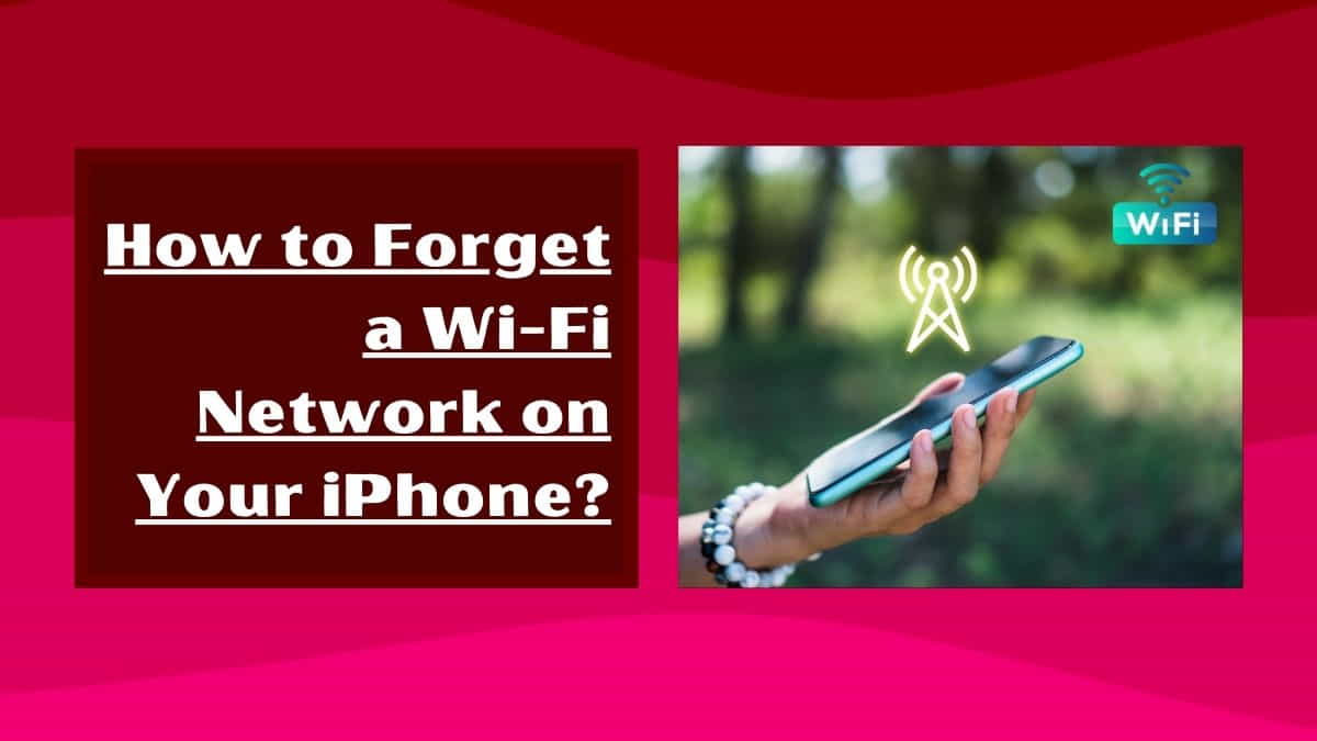 How to Forget Wi-Fi Network on iPhone