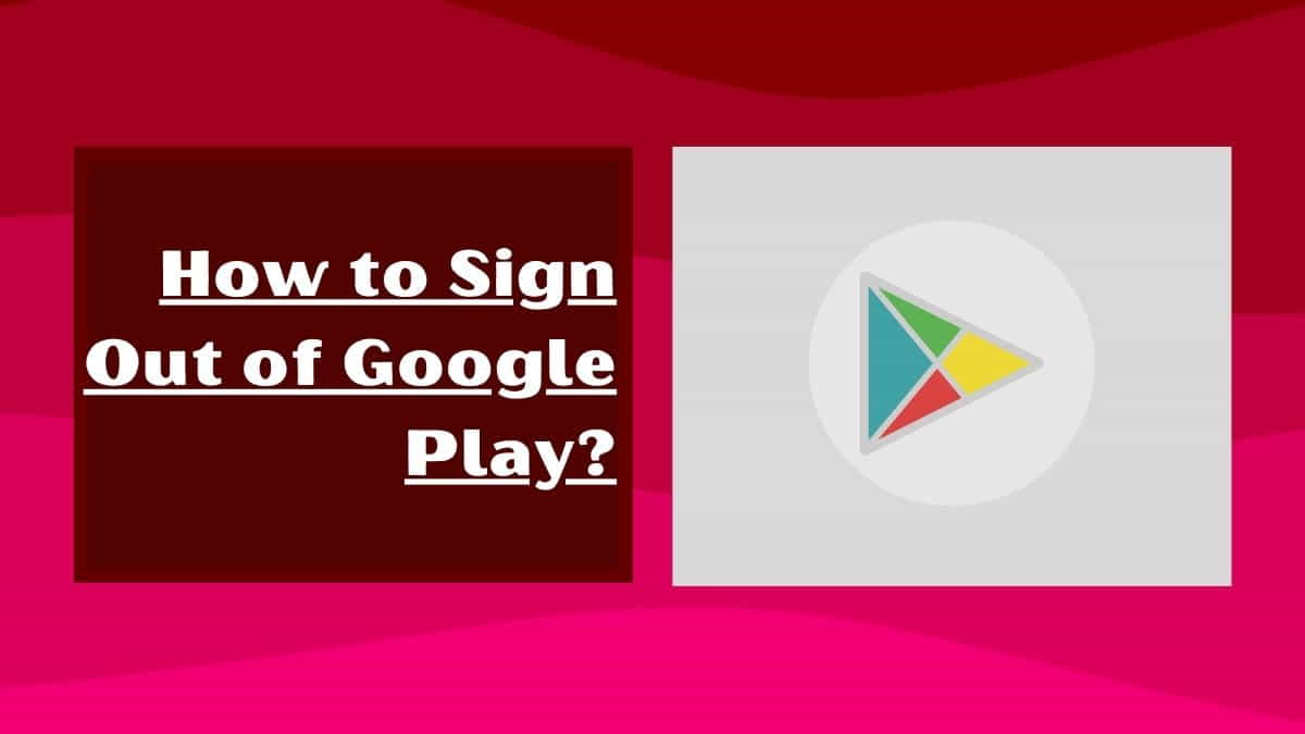 How Do I Sign Out of Google Play on My Phone