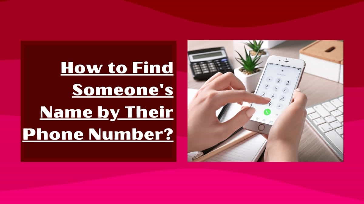 How to find someone's name by their phone number