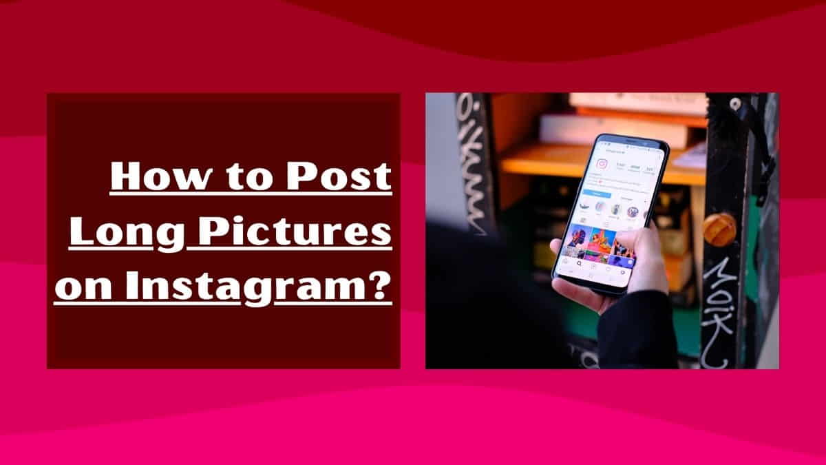 How to Post Long Pictures on Instagram