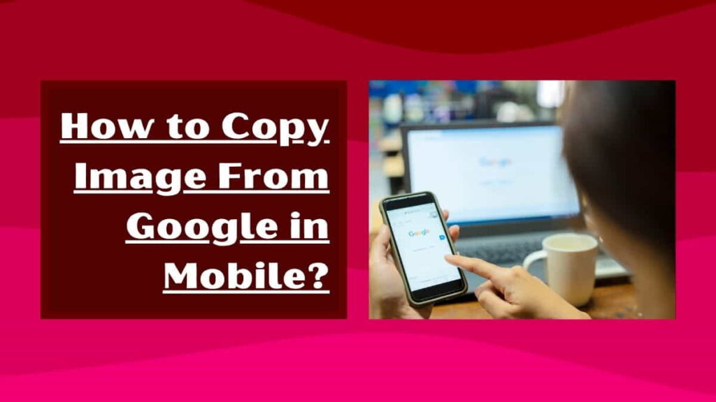 How to copy image from Google in mobile