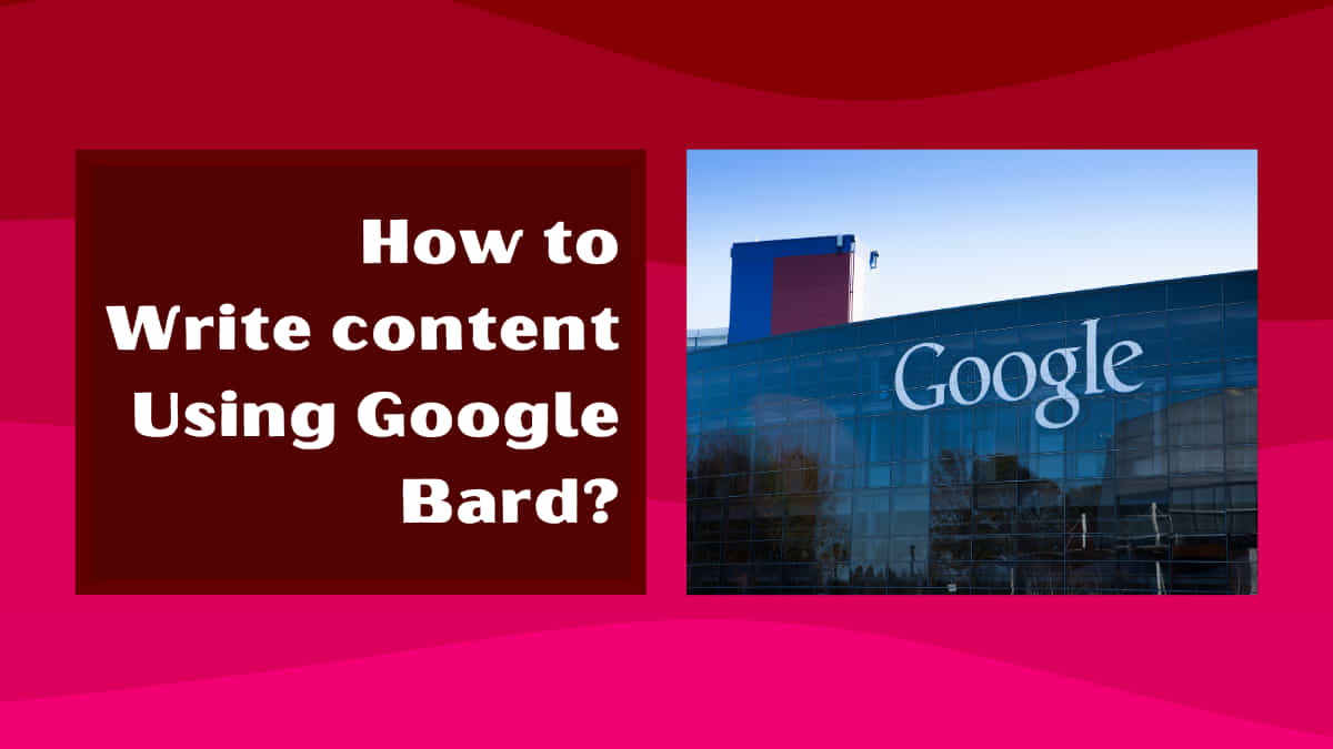 how to write content using google bard