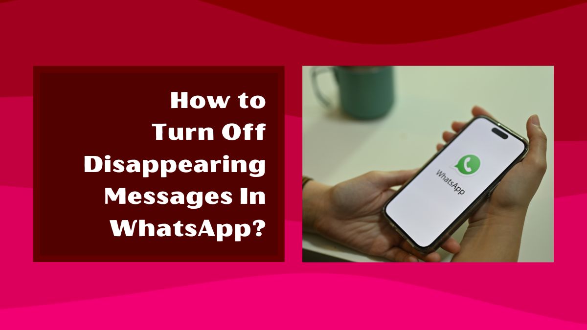 how to turn off disappearing messages in whatsapp