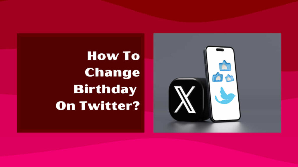 how to change birthday on twitter