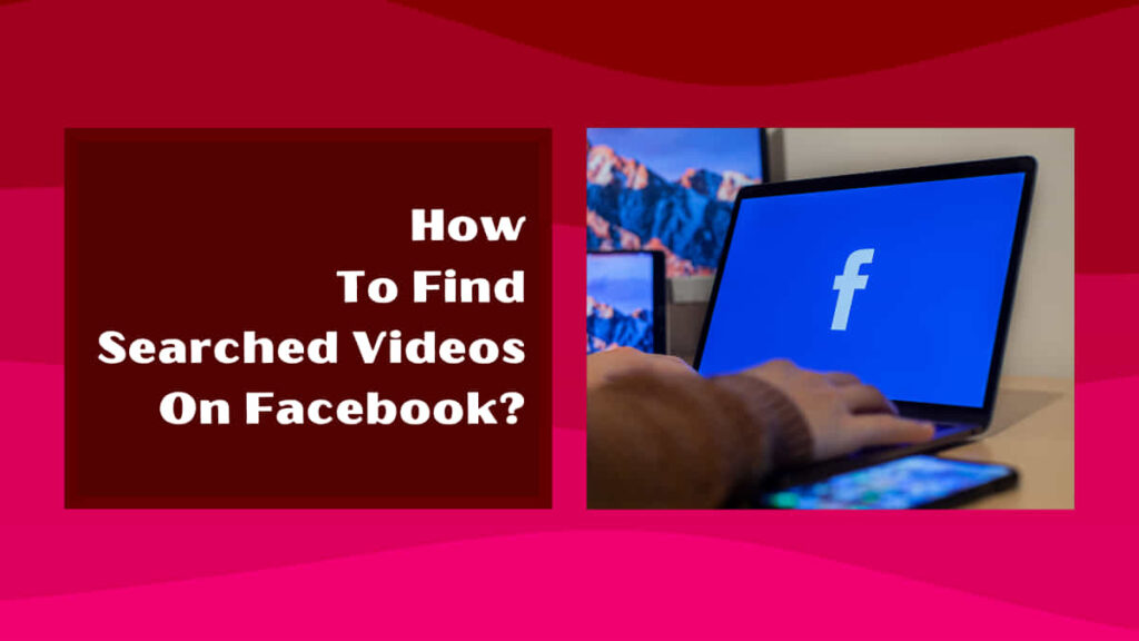 how to find searched videos on facebook
